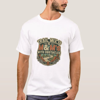 Camiseta La mezcla de senderismo es M&M's con obstáculos