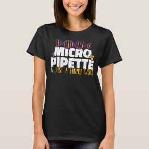 Camiseta La micropipeta es sólo una palabra ciencia de la m