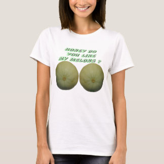 Camiseta La miel le hace tiene gusto de mis melones