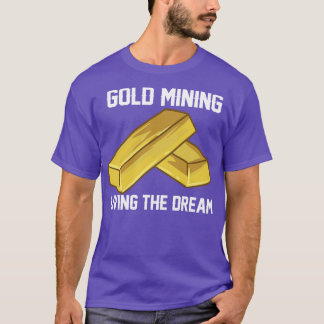 Camiseta La minería del oro viviendo el sueño