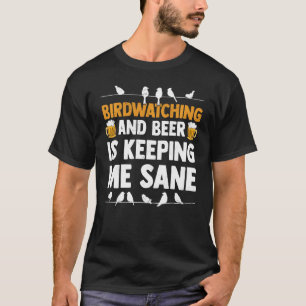 Camiseta La Mirada De Aves Y La Cerveza Me Mantienen Sane B