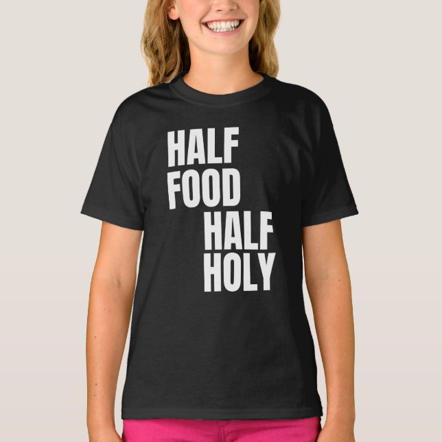 Camiseta La mitad comida la mitad sagrada (Anverso)