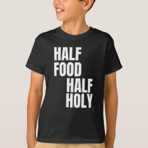 Camiseta La mitad comida la mitad sagrada