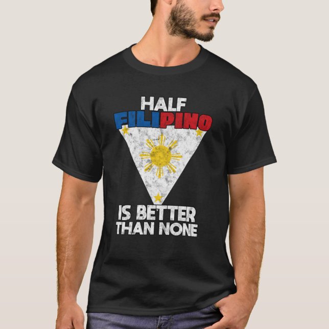 Camiseta La mitad de filipinos es mejor que ninguna filipin (Anverso)