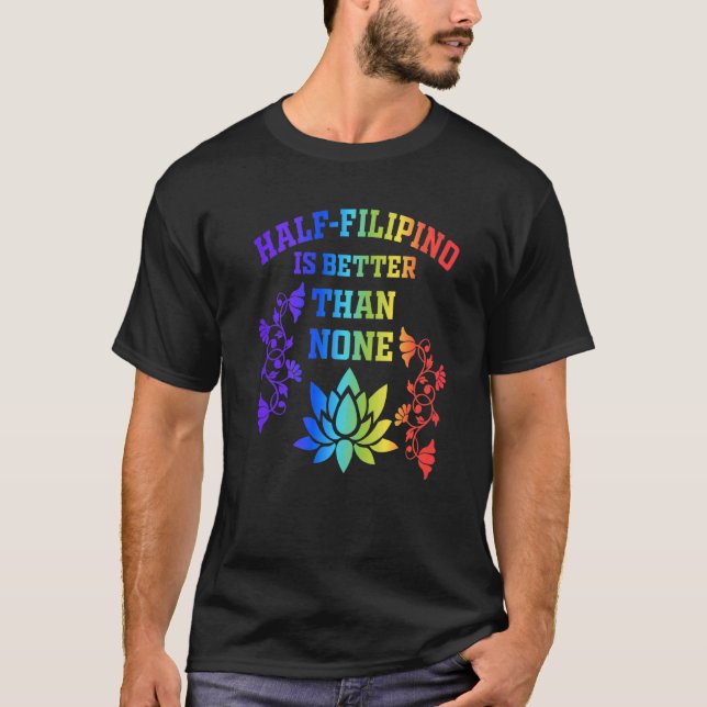 Camiseta La mitad de filipinos es mejor que ninguna filipin (Anverso)