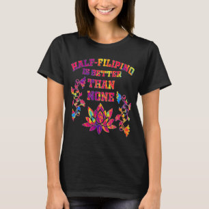 Camiseta La mitad de filipinos es mejor que ninguna filipin