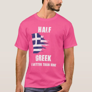Camiseta La mitad de la griega es mejor que ninguna Grecia 