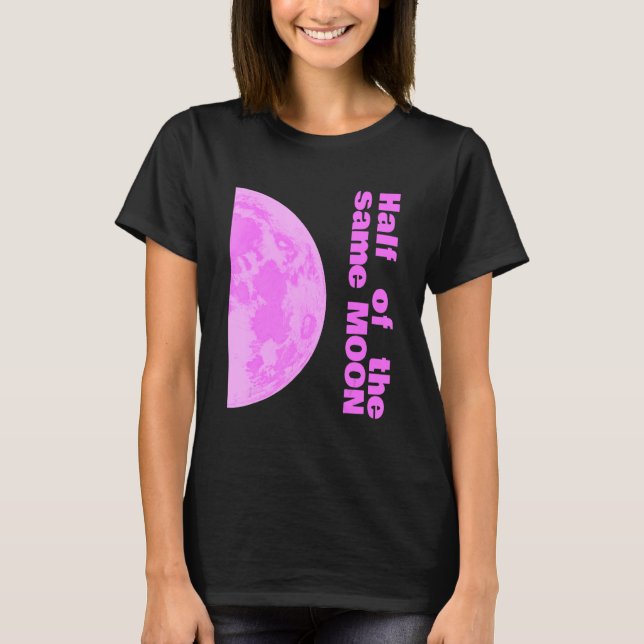 Camiseta La mitad de la misma pareja luna rosa derecho 2 de (Anverso)
