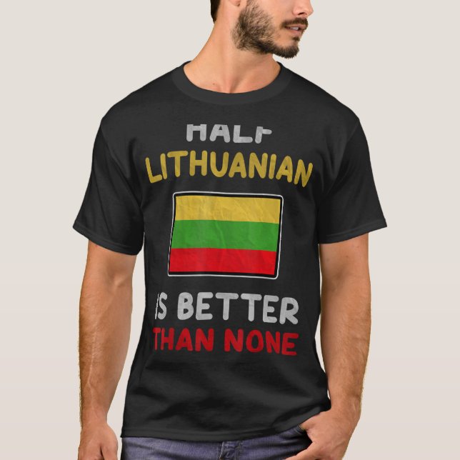 Camiseta La mitad de lituano es mejor que ninguna bandera d (Anverso)