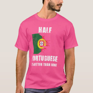 Camiseta La mitad del portugués es mejor que la nada gracio