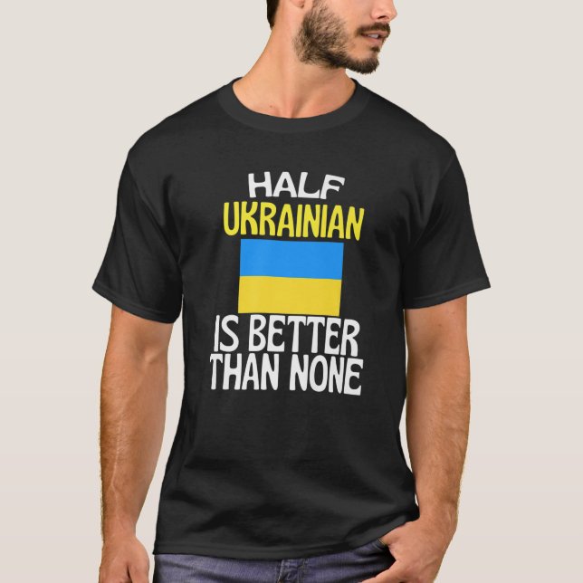 Camiseta La mitad del ucraniano es mejor que la nada gracio (Anverso)