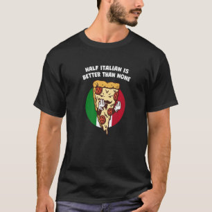 Camiseta La mitad italiano es mejor que ninguno divertido n