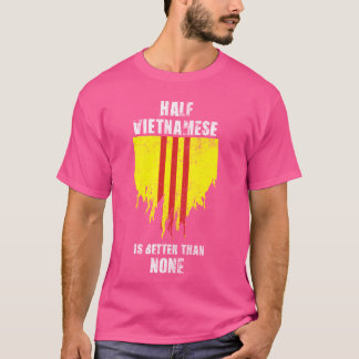 Camiseta La mitad vietnamita es mejor que ninguna Vietnam d