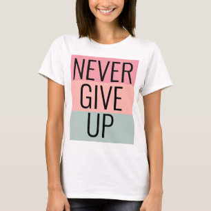 Camiseta La moda personalizado nunca renuncia a las mujeres