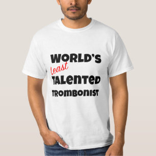 Camiseta La mordaza trombonista menos talentosa del mundo