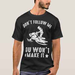Camiseta La moto de nieve divertida no me seguirás no harás