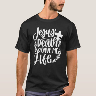 Camiseta La muerte de Jesús me dio vida Inspiradora religió
