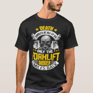 Camiseta La Muerte Del Operador De Forklift Sonríe En Todos