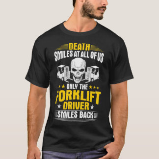 Camiseta La Muerte Del Operador De Forklift Sonríe En Todos