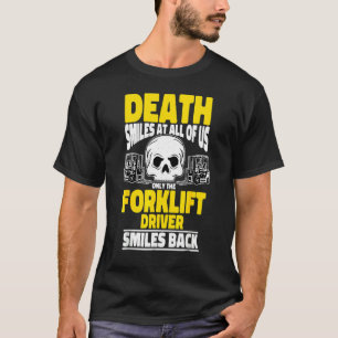 Camiseta La Muerte Del Operador De Forklift Sonríe En Todos