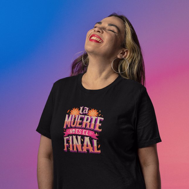 Camiseta La muerte no es el final - Día de los muertos (Subido por el creador)