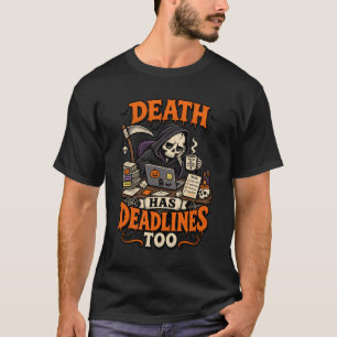 Camiseta La muerte también tiene plazos Demasiado divertido