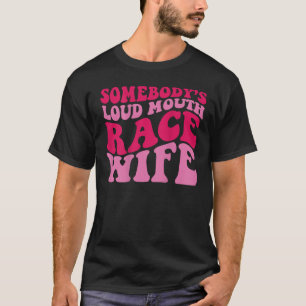 Camiseta La mujer de la ruidosa raza de la boca de alguien 