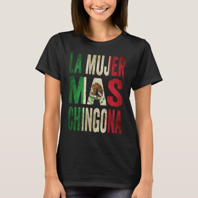 Camiseta La Mujer Mas Chingona Mexican Wife Mexico Flag (Anverso)