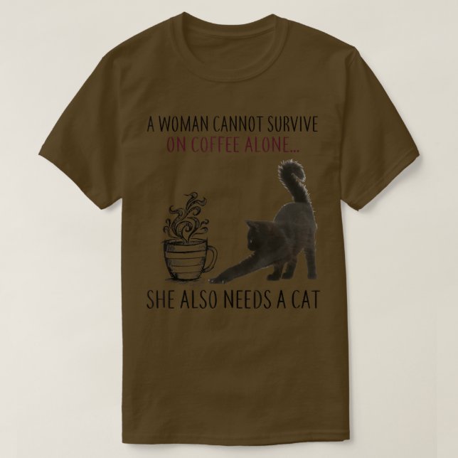 Camiseta La mujer no puede sobrevivir solo con el café que  (Diseño del anverso)