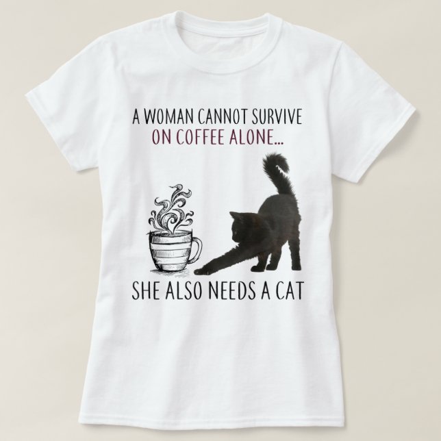 Camiseta La Mujer No Puede Sobrevivir Solo Con El Café Que  (Diseño del anverso)