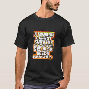 Camiseta La Mujer No Puede Sobrevivir Solo En El Vino Neces