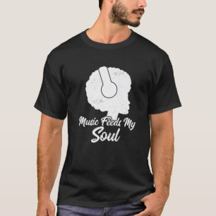 Camiseta La música alimenta a mi alma orgullosa afroamerica