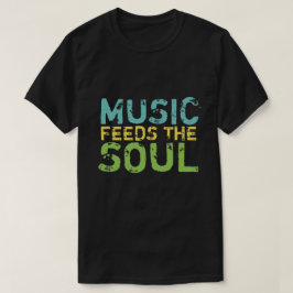 Camiseta La música alimenta al alma