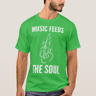 Camiseta La música alimenta el soul Music Lover Gift