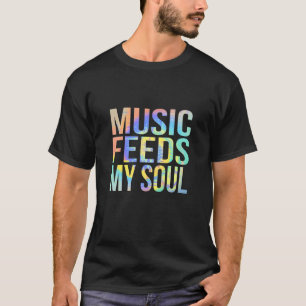 Camiseta La música alimenta mi música Soul Música Musical V