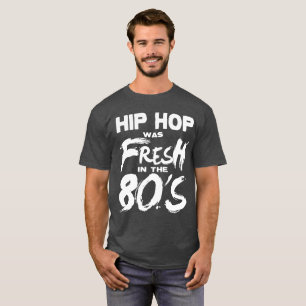 Camiseta La música de Hip Hop estaba fresca en los años 8
