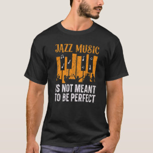 Camiseta La Música De Jazz No Tiene Como Objetivo Ser Un Mú