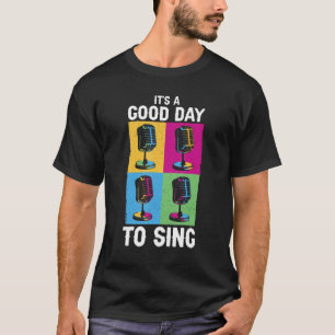 Camiseta La música de las noches de karaoke es un buen día