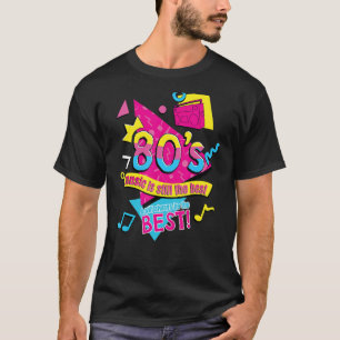 Camiseta La música de los 80u2019s sigue siendo la mejor de
