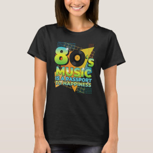 Camiseta La música del 80u2019s es un pasaporte para la fel