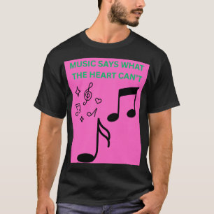Camiseta La música dice lo que los corazones no pueden Cami