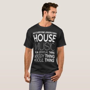 Camiseta La música DJ de la casa no cada uno entiende musi