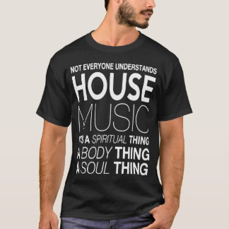 Camiseta La música DJ de la casa no cada uno entiende musi