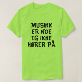 Camiseta la música es algo a lo que no me gusta en noruego