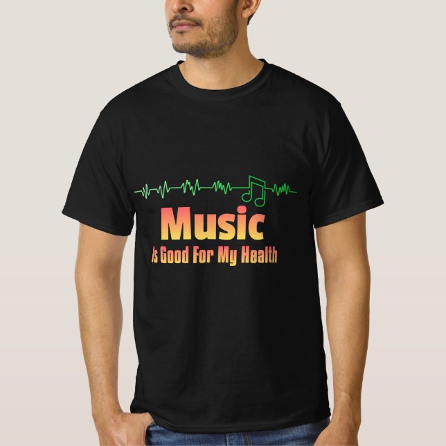 Camiseta La música es buena para mi salud – Frase para aman (Anverso)