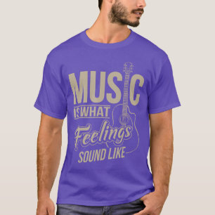 Camiseta La música es lo que los sentimientos suenan como c