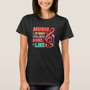 Camiseta La música es lo que se siente como la música