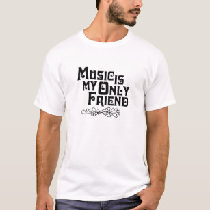 Camiseta La música es mi único amigo