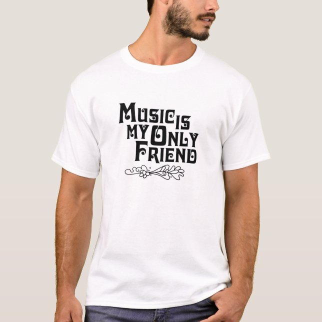 Camiseta La música es mi único amigo (Anverso)
