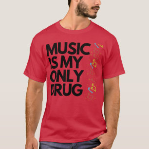 Camiseta LA MÚSICA ES MI ÚNICO Amigo DE LAS DROGAS